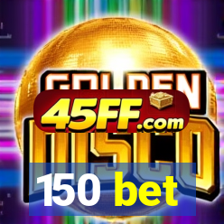 150 bet
